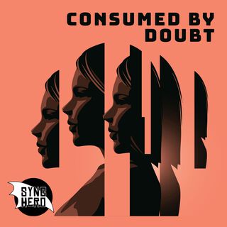 Consumed By Doubt