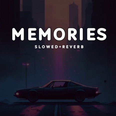 Memories - Slowed+Reverb | Boomplay Music