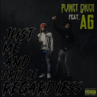 Just Me and Brodie Regardless ft. AG242 lyrics | Boomplay Music