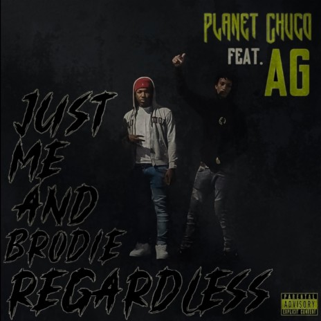 Just Me and Brodie Regardless ft. AG242 | Boomplay Music