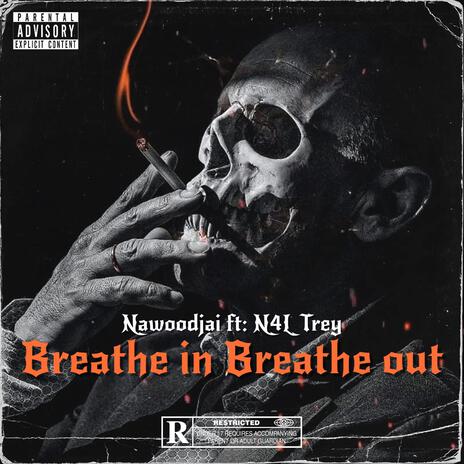 Breathe in Breathe out ft. N4L TREY | Boomplay Music