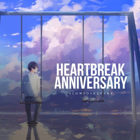 Heartbreak Anniversary (Slowed+Reverb) | Boomplay Music