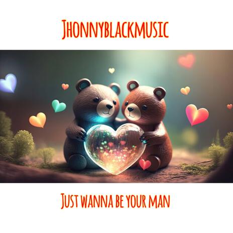 Just wanna be your man | Boomplay Music