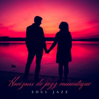 Horizons de jazz romantique: Musique soul jazz, Affaires d'amour, Nuit intimité, Temps romantique ensemble, Date inoubliable