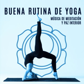 Buena Rutina de Yoga: Música de Meditación y Paz Interior