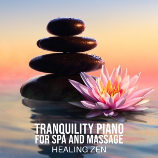 Tranquility Piano for Spa and Massage - Relaxing Calm Instrumental Music, Meditation Zen Spa, Stress Relief