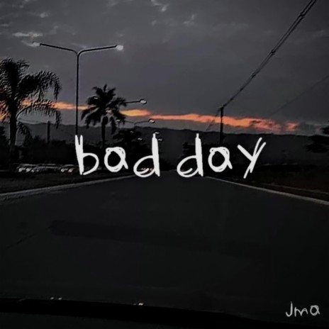 bad day | Boomplay Music