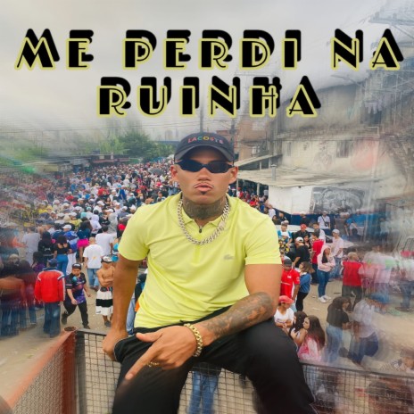 ME PERDI NA RUINHA ft. DJ Gouveia | Boomplay Music