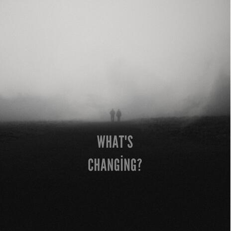 What's Changing? ft. CeeJay | Boomplay Music