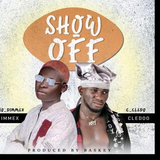 Show off ft. Dimmex lyrics | Boomplay Music