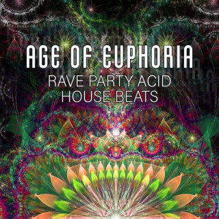 Age of Euphoria: Rave Party Acid House Beats