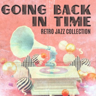 Going Back in Time: Retro Jazz Collection, Bebop & Dixieland Style