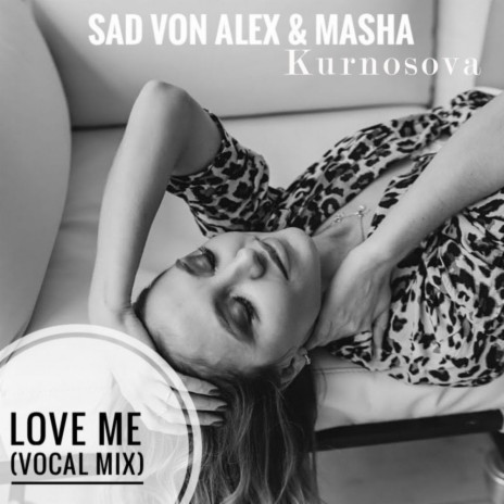 Love Me (Vocal Mix) ft. Masha Kurnosova | Boomplay Music