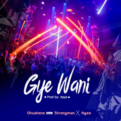 Gye wani ft. Strongman & AGee | Boomplay Music