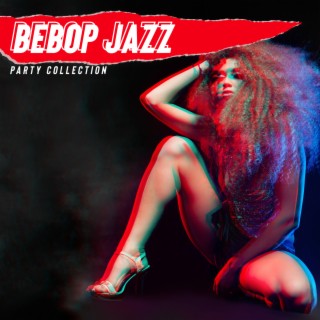 Bebop Jazz Party Collection - Dance to the Rhythms of Jazz, Friday Night, Good Fun with Friends