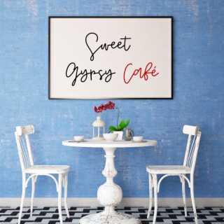 Sweet Gypsy Café – Perfect Music for Drinking Coffee, Mellow and Cozy Gypsy Jazz for Small Cafés, Coffeeshops, Patisseries