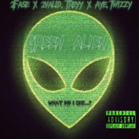 Green Alien ft. AyeTwizzyyy & 2valid.Trey | Boomplay Music