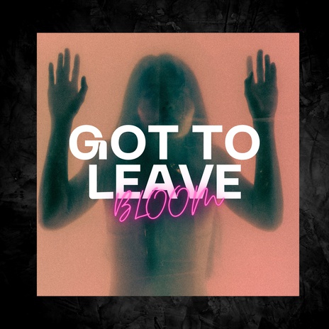 Got To Leave | Boomplay Music