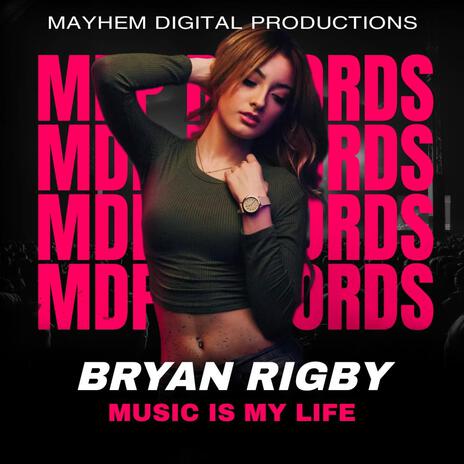 Music Is My Life ft. Bryan Rigby | Boomplay Music