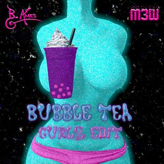 Bubble Tea: Gurlz Edit