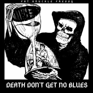 DEATH DON'T GET NO BLUES