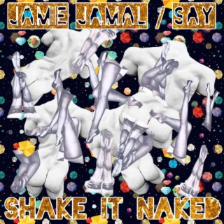 Shake It Naked ft. Say lyrics | Boomplay Music