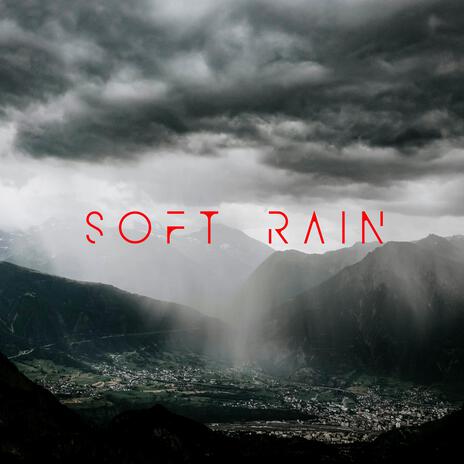 Soft Rain | Boomplay Music