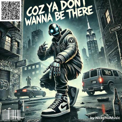 Coz Ya Dont Wanna Be There | Boomplay Music