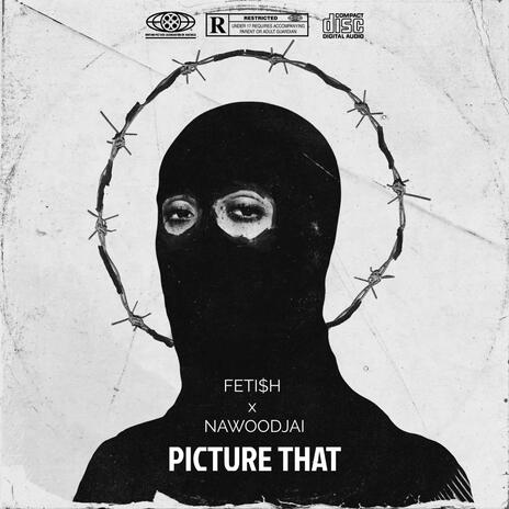 PICTURE THAT ft. Fetish | Boomplay Music