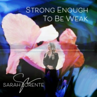 Strong Enough To Be Weak