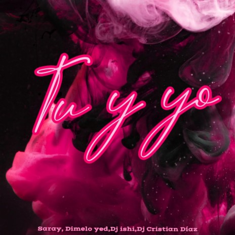 Tu Y Yo ft. Dimelo Yed, Dj Cristian Diaz & Saray | Boomplay Music