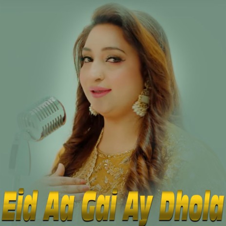 Eid Aa Gai Ay Dhola | Boomplay Music