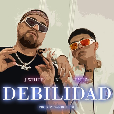 Debilidad ft. J White | Boomplay Music