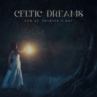 Celtic Dreams for St. Patrick's Day: Soothing Irish Soundscape