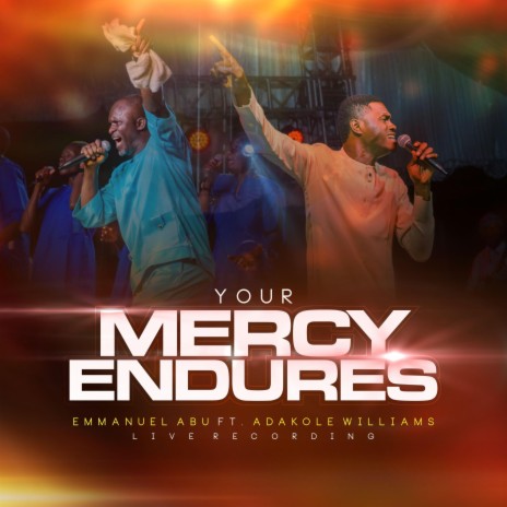 Your Mercy Endures ft. Adakole Williams | Boomplay Music
