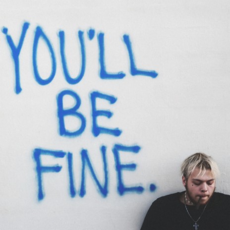 You'll Be Fine | Boomplay Music