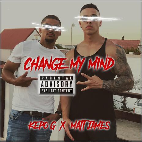 Change My Mind ft. Matt James | Boomplay Music