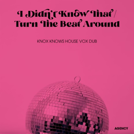 I Didn't Know That / Turn The Beat Around (Knox Knows House Vox Dub) | Boomplay Music