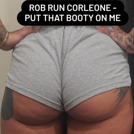 Put That Booty on Me | Boomplay Music