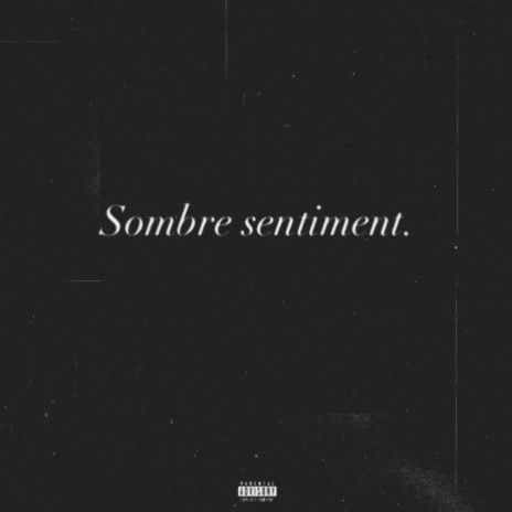 Sombre Sentiment | Boomplay Music
