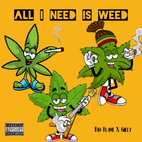 All I Need Is Weed ft. Gilly | Boomplay Music