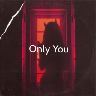 only you