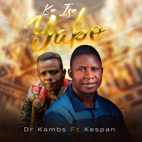 Ka Isa Yabo ft. Kespan Yaron Zaki | Boomplay Music