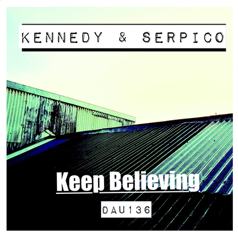 Keep Believing ft. Kennedy & Serpico | Boomplay Music