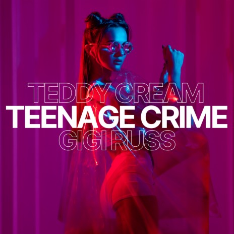 Teenage Crime ft. Gigi Russ & CLUBWRK | Boomplay Music