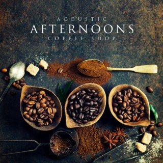 Acoustic Afternoons: Coffee Shop, Relaxing Tracks in the Acoustic Guitar for Chill Zone, Lounge Music, Restaurant & Jazz Club