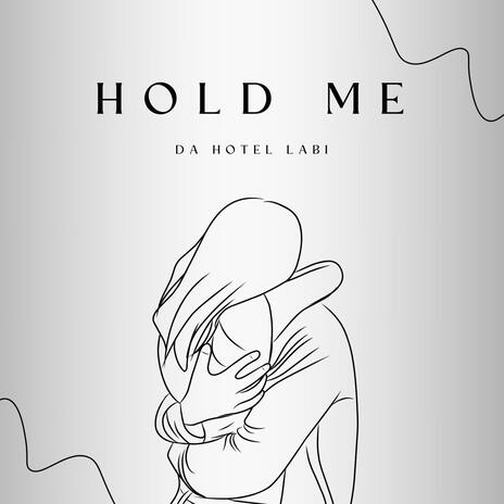 Hold Me | Boomplay Music