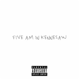 5AM In Kennesaw lyrics | Boomplay Music