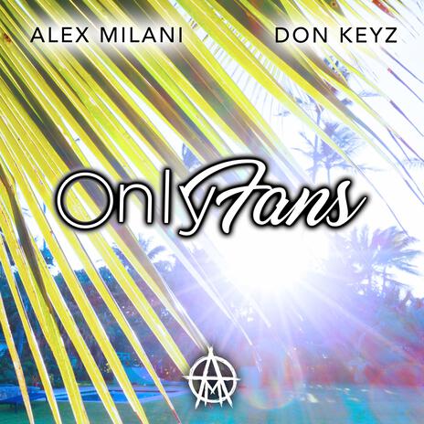 ONLY FANS ft. Don Keyz & Mr2TheP | Boomplay Music