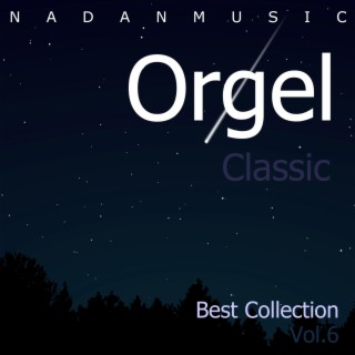 Orgel Best Collection, Vol. 6 (Classic, Brahms, Beethoven, Faure, Schumann, Schubert, Shostakovich, Insomnia, Children, Baby, Lullaby, Sleep, Prenatal Education, Yoga, Healing Music)